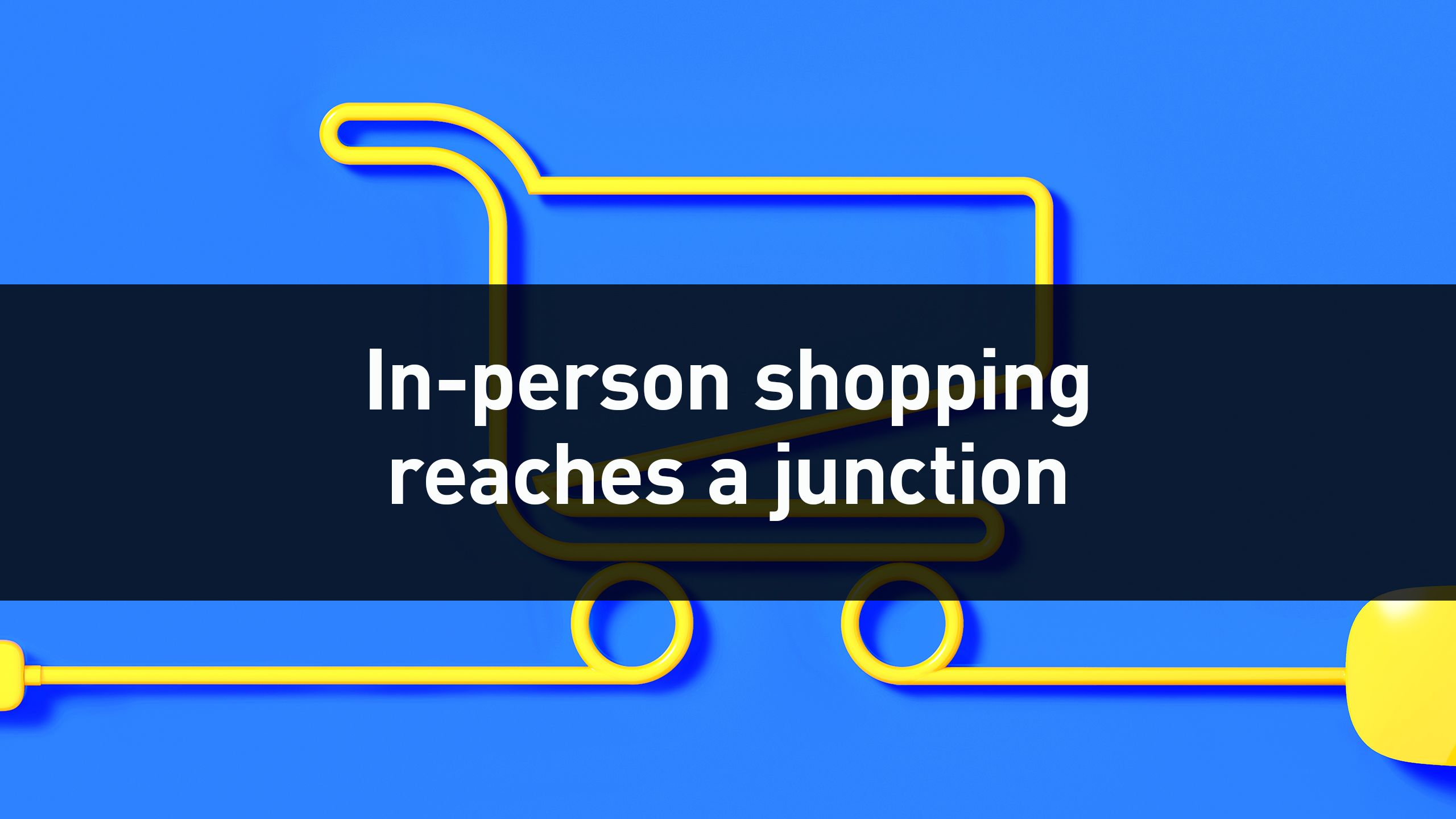 Research example - In-person shopping reaches a junction